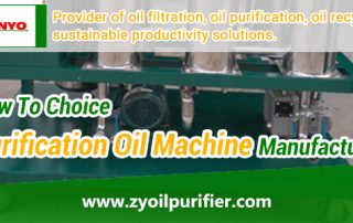 How-To-Choice-Purification-Oil-Machine-Manufacturer-ZANYO