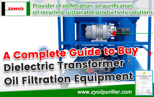 A Complete Guide to Buy Dielectric Transformer Oil Filtration-Equipment