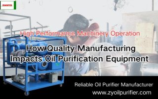 How Quality Manufacturing Impacts Oil Purification Equipment