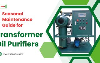 Seasonal Maintenance Guide for Transformer Oil Purifiers