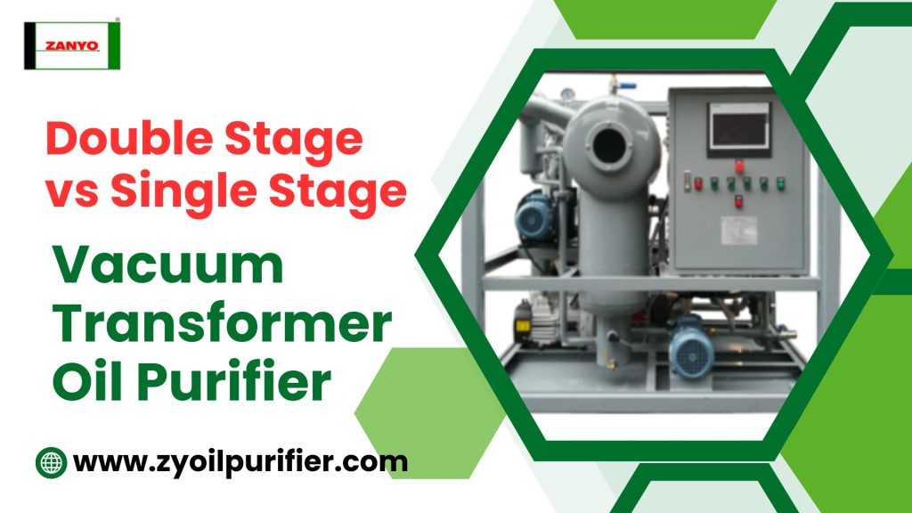 Double Stage vs Single Stage Vacuum Transformer Oil Purifier
