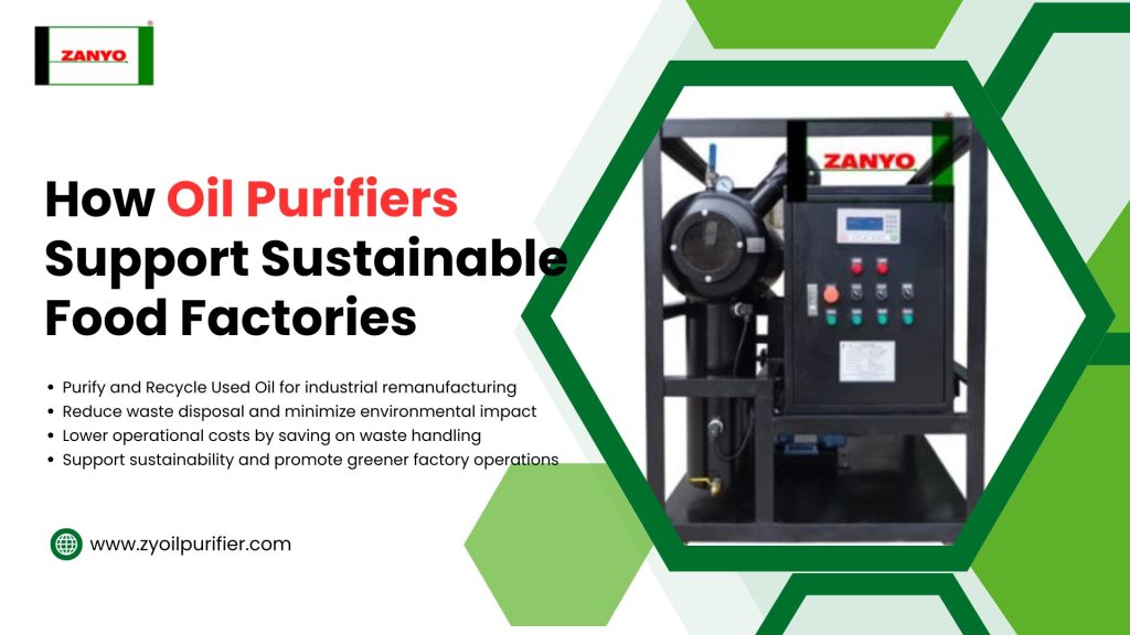 How Oil Purifiers Support Sustainable Food Factories