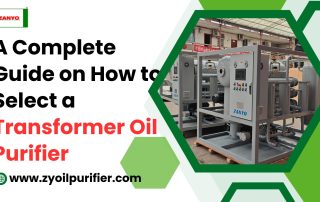 A Complete Guide on How to Select a Transformer Oil Purifier